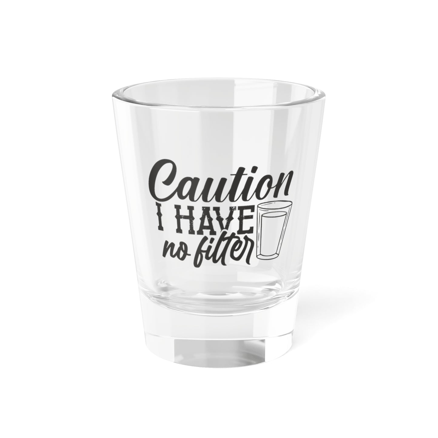 No filter Shot Glass, 1.5oz