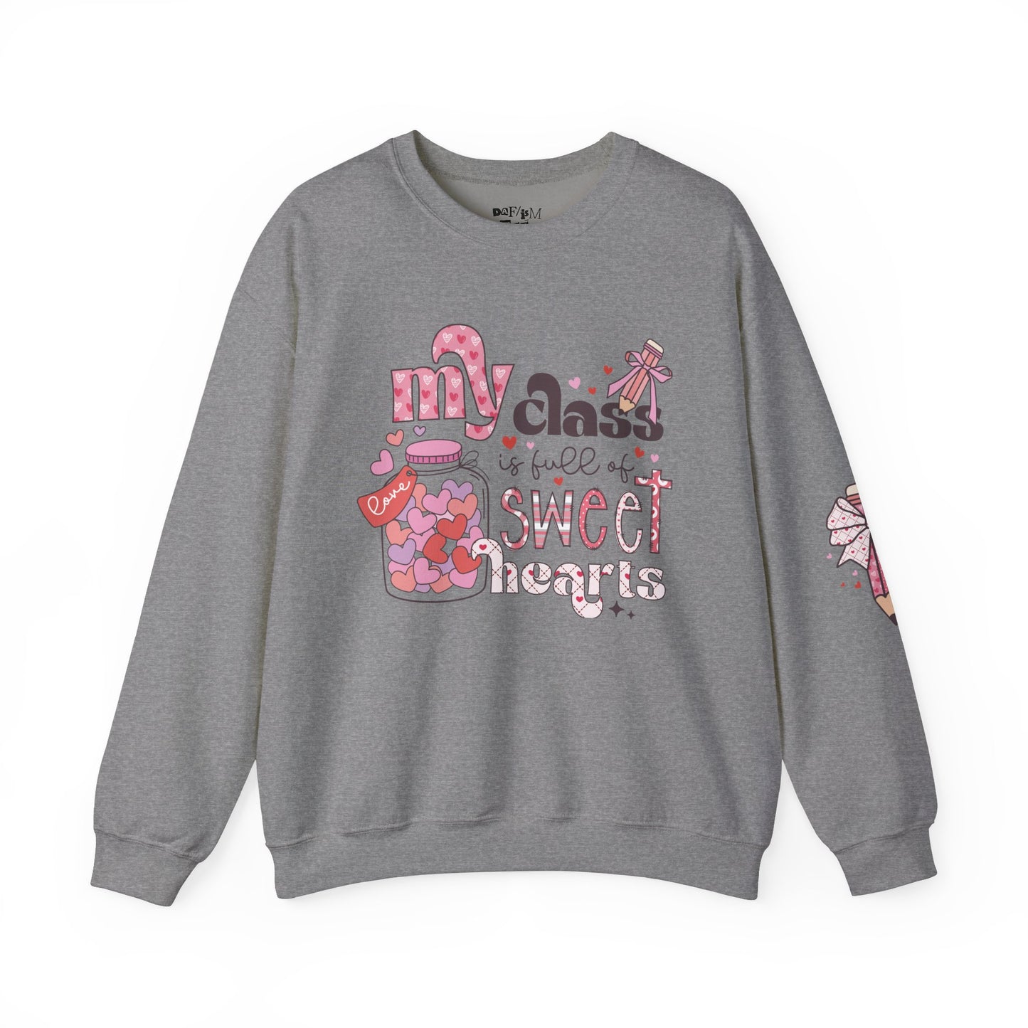 My Class is Full of Sweethearts Teacher Sweatshirt