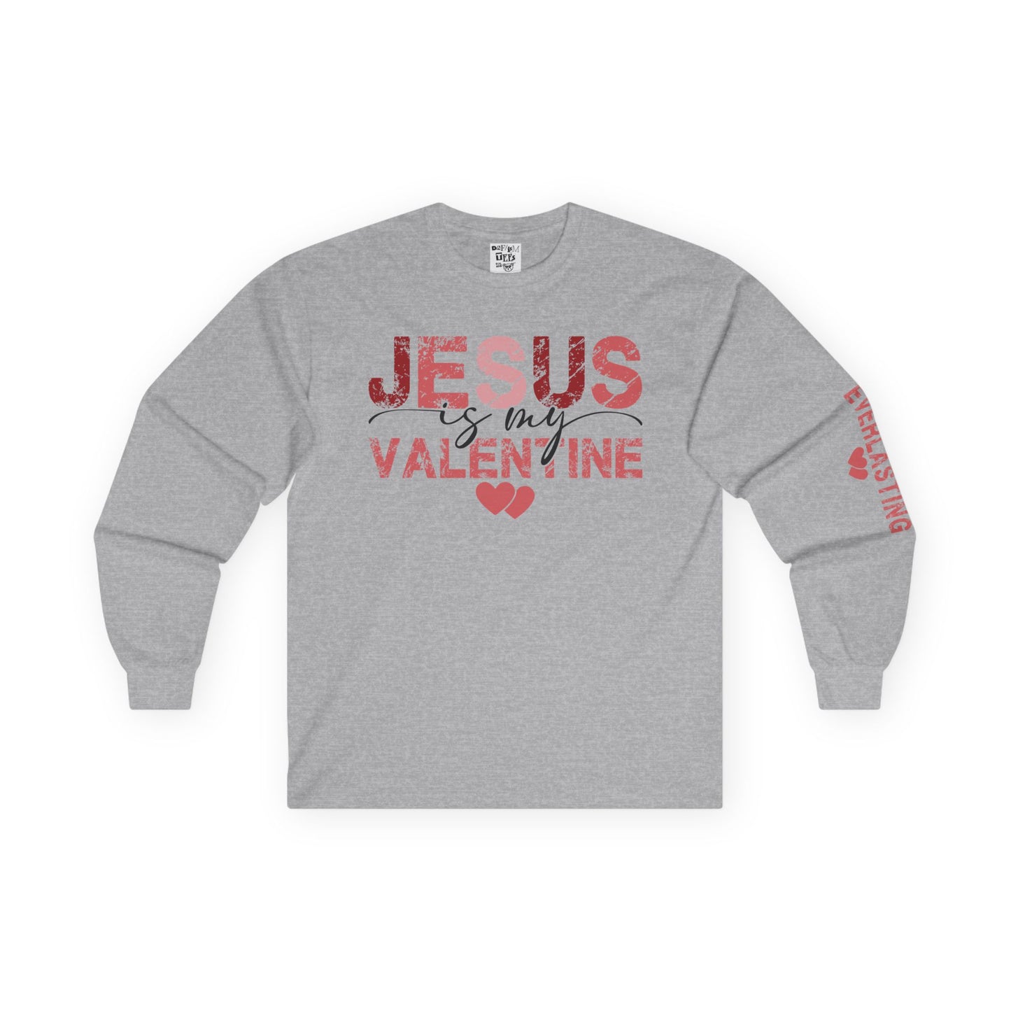 Jesus is My Valentine - Long Sleeve