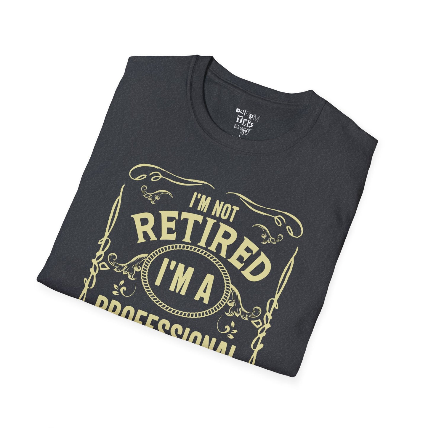 I'm not retired, I'm a Professional Grandpa