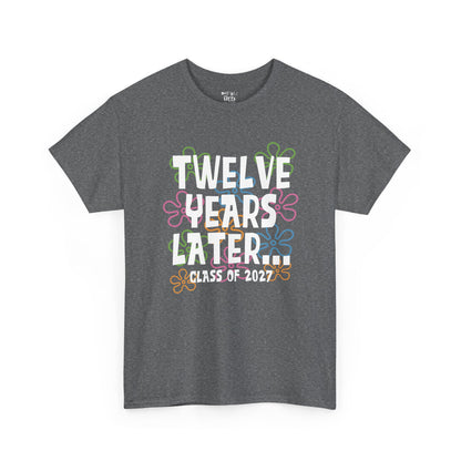 Twelve Years Later Class of 2027 Graduation T-Shirt