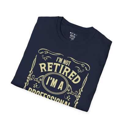 I'm not retired, I'm a Professional Grandpa