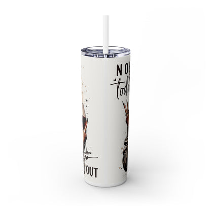 Not Today Skinny Tumbler with Straw, 20oz