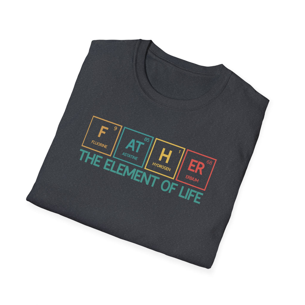 Father Element of Life Unisex T-Shirt | Gifts for Dad | Father's Day Apparel, Casual Wear, Science Lover Shirt, Family Gathering Shirt