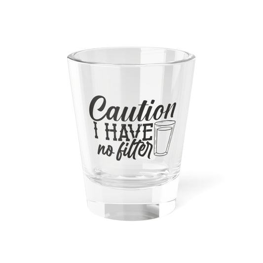 No filter Shot Glass, 1.5oz
