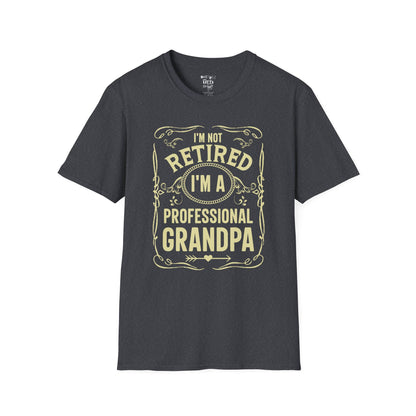 I'm not retired, I'm a Professional Grandpa