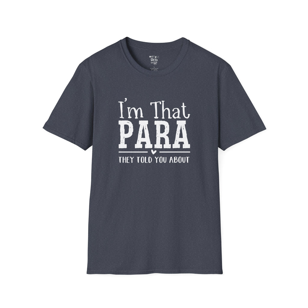 I'm That PARA -Education Paraprofessional Tee