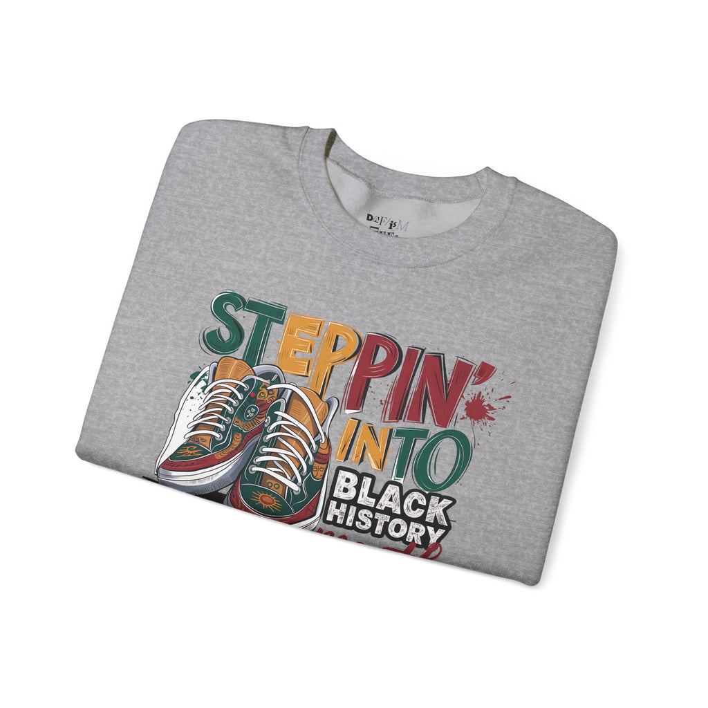 Stepping Into Black History Month Like... Sweatshirt