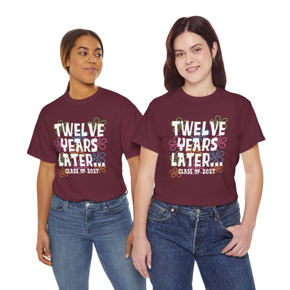 Twelve Years Later Class of 2027 Graduation T-Shirt