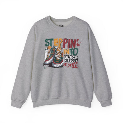 Stepping Into Black History Month Like... Sweatshirt