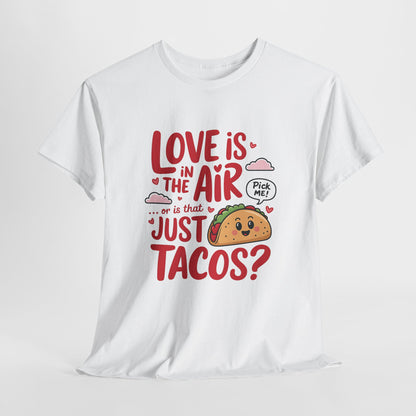 Love is in the Air... or is it Tacos?