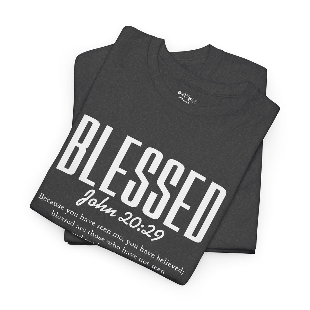 Blessed : John 20:29 — Inspirational Faith Tee