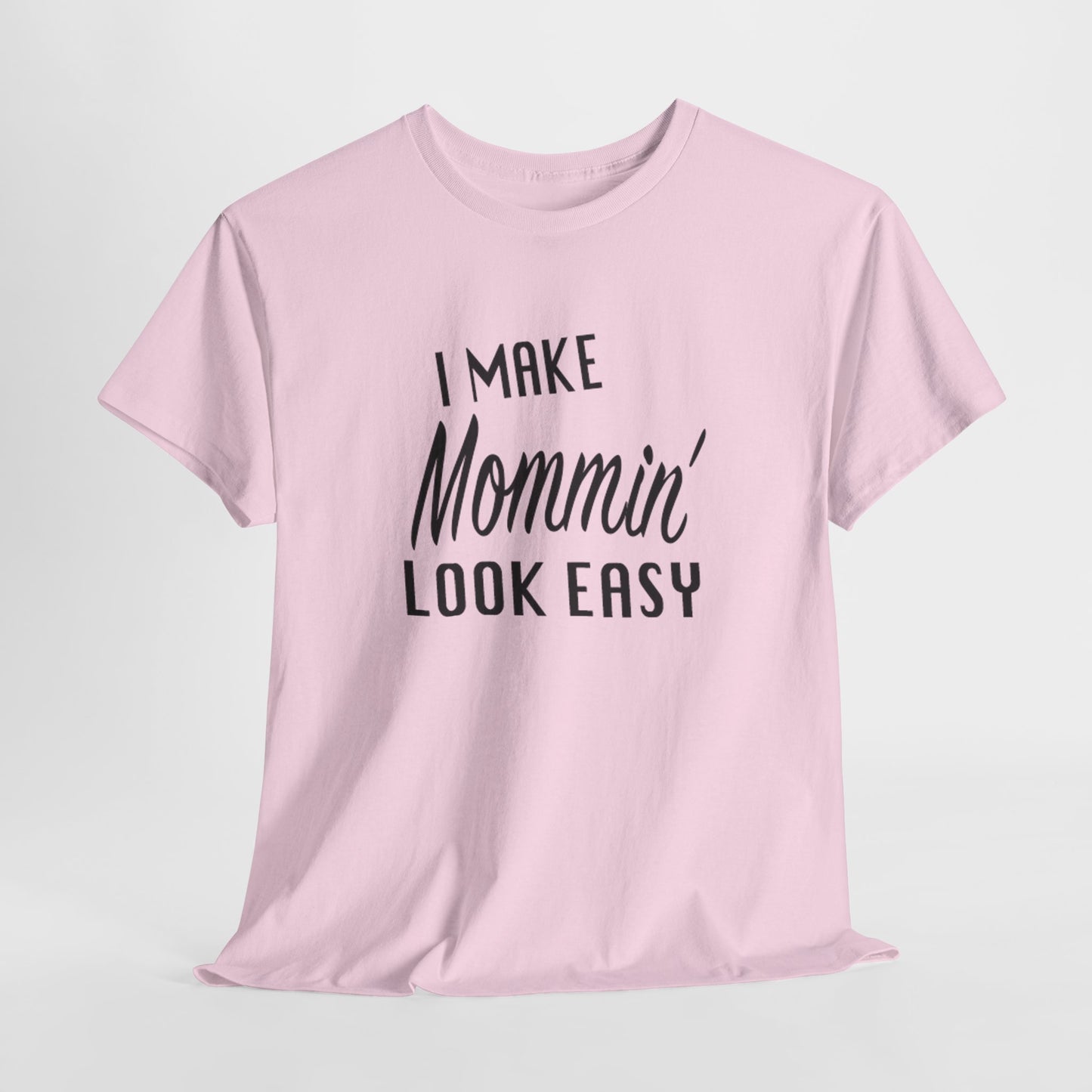 I Make Mommin' Look Easy Unisex Heavy Cotton Tee