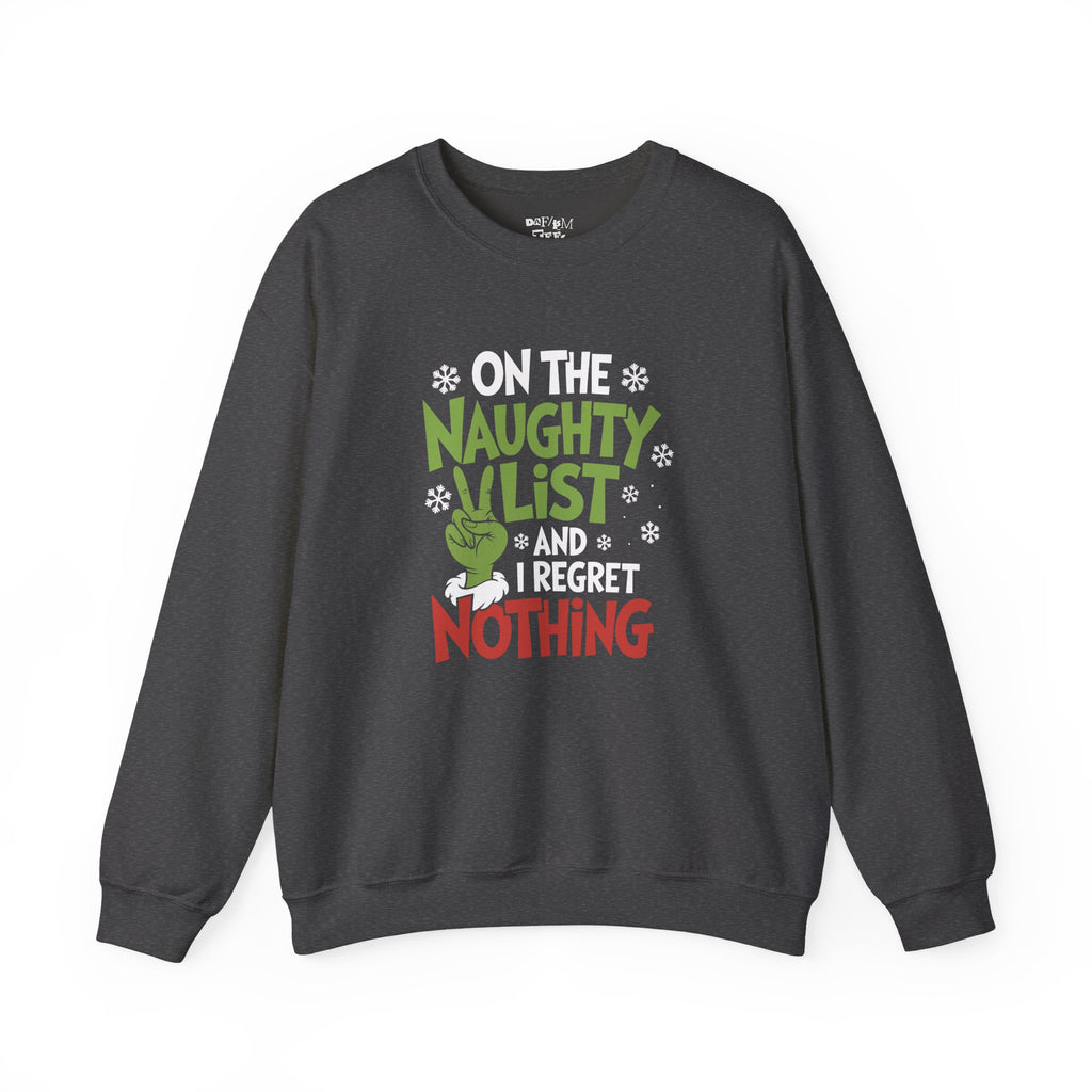 "On the Naughty List and I Regret Nothing" Christmas Sweatshirt (Grinch-Inspired Holiday Humor)