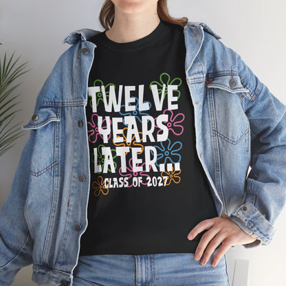 Twelve Years Later Class of 2027 Graduation T-Shirt