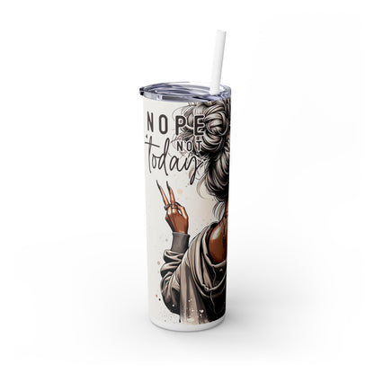 Not Today Skinny Tumbler with Straw, 20oz