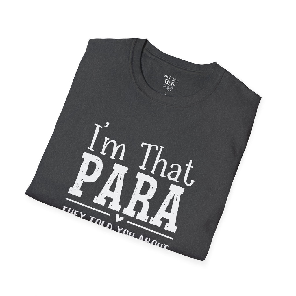 I'm That PARA -Education Paraprofessional Tee