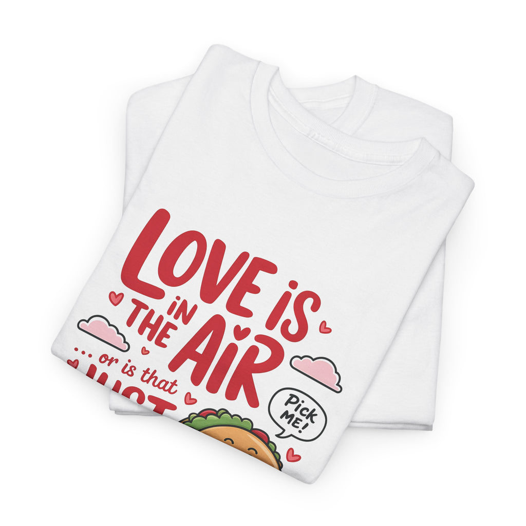 Love is in the Air... or is it Tacos?