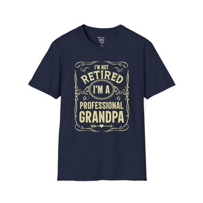 I'm not retired, I'm a Professional Grandpa